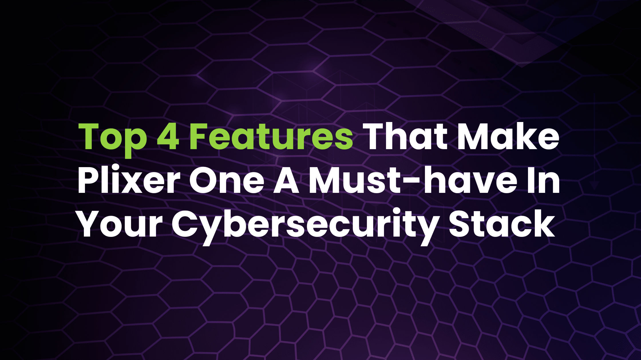 Top 4 Features That Make Plixer One A Must-have In Your Cybersecurity ...